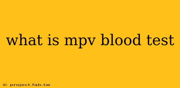 what is mpv blood test