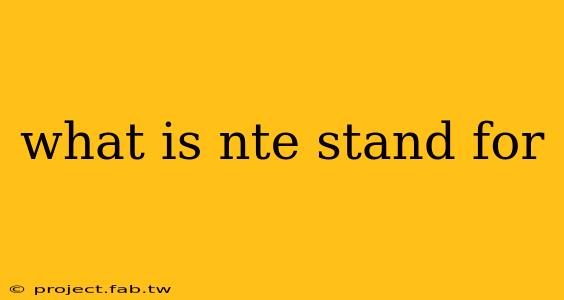 what is nte stand for