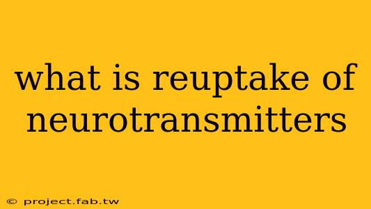 what is reuptake of neurotransmitters