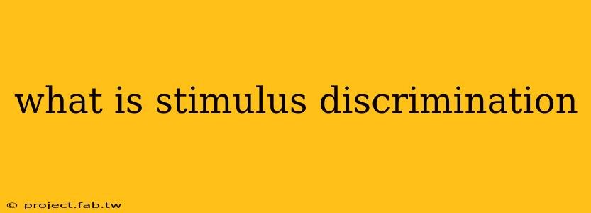 what is stimulus discrimination