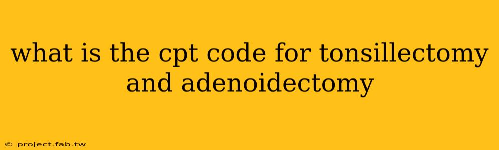 what is the cpt code for tonsillectomy and adenoidectomy