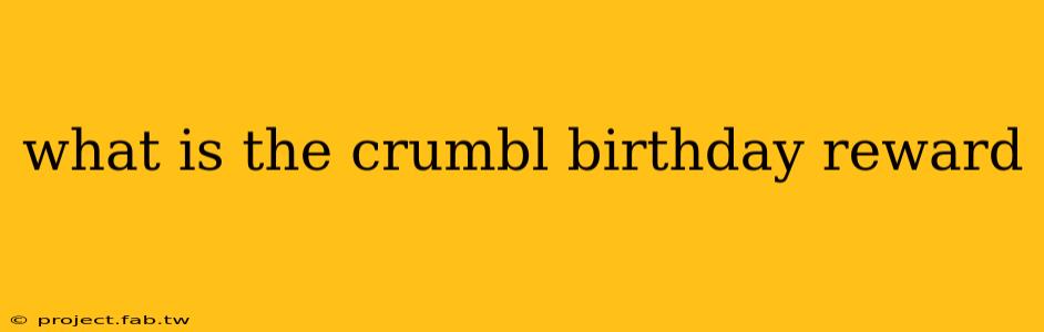 what is the crumbl birthday reward