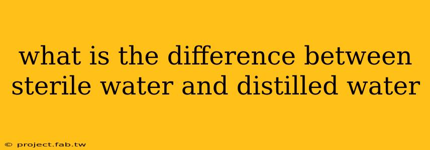 what is the difference between sterile water and distilled water