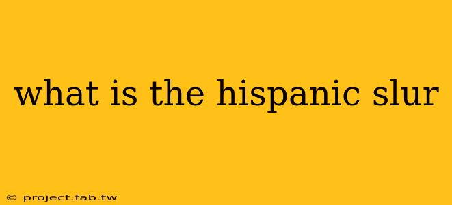 what is the hispanic slur