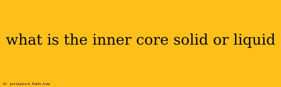 what is the inner core solid or liquid