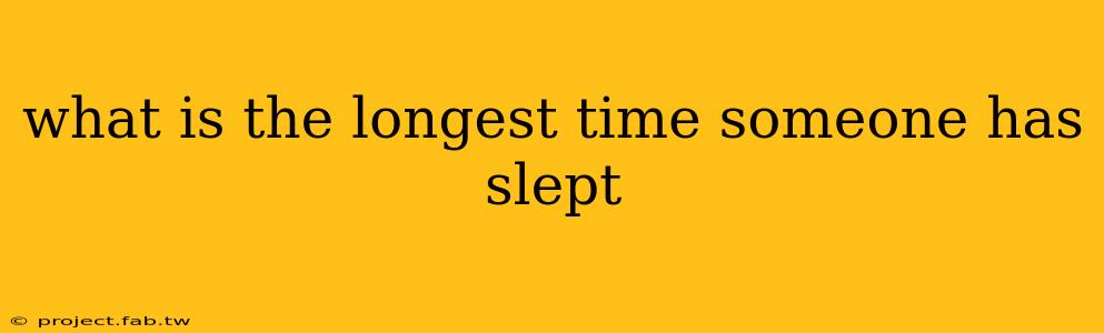 what is the longest time someone has slept