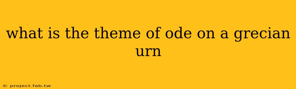 what is the theme of ode on a grecian urn