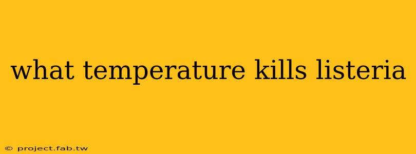 what temperature kills listeria