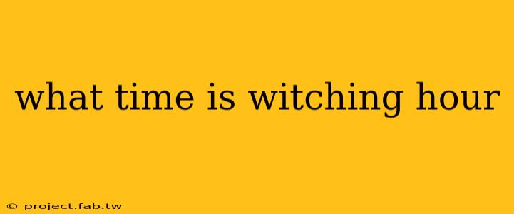 what time is witching hour