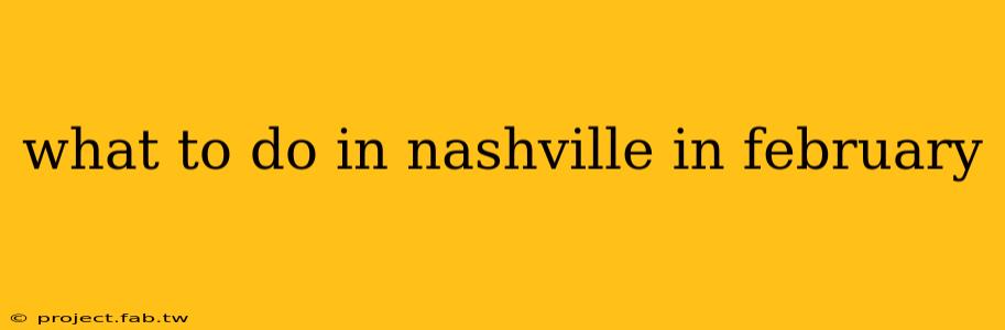 what to do in nashville in february