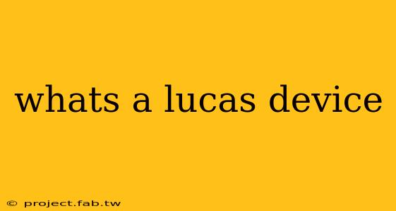 whats a lucas device