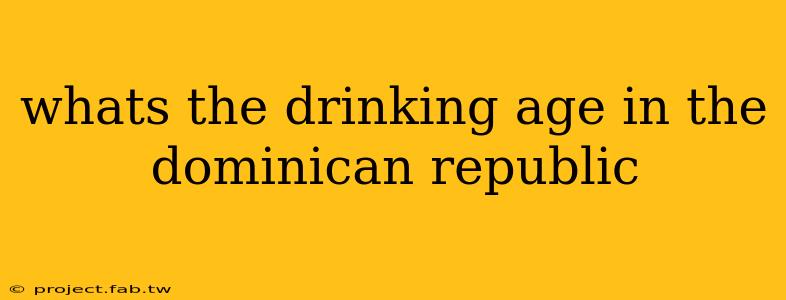 whats the drinking age in the dominican republic