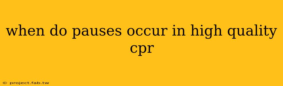 when do pauses occur in high quality cpr