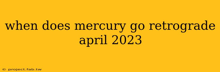 when does mercury go retrograde april 2023