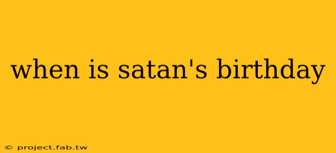 when is satan's birthday