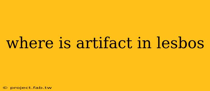 where is artifact in lesbos