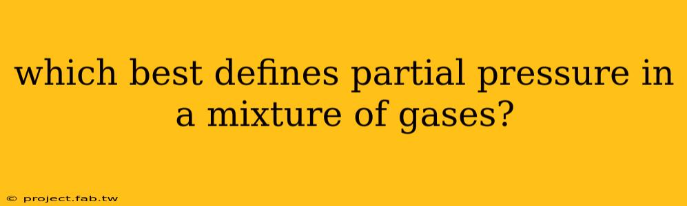 which best defines partial pressure in a mixture of gases?