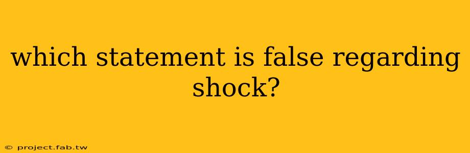 which statement is false regarding shock?