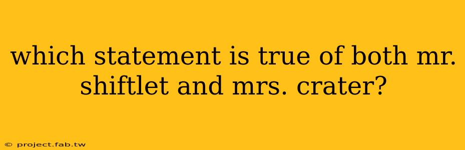 which statement is true of both mr. shiftlet and mrs. crater?