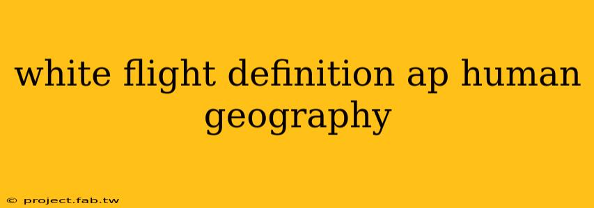 white flight definition ap human geography