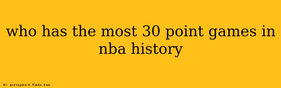 who has the most 30 point games in nba history