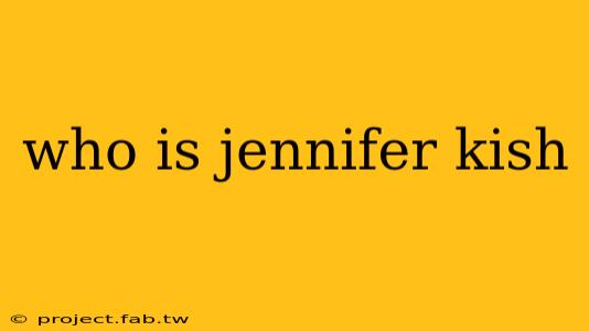 who is jennifer kish