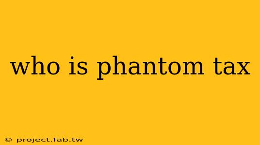 who is phantom tax