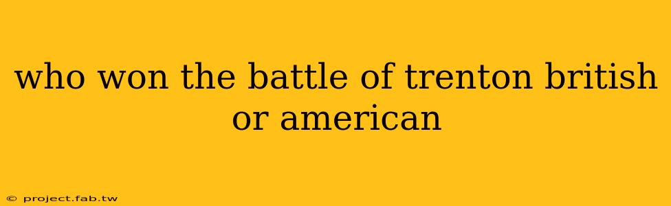 who won the battle of trenton british or american