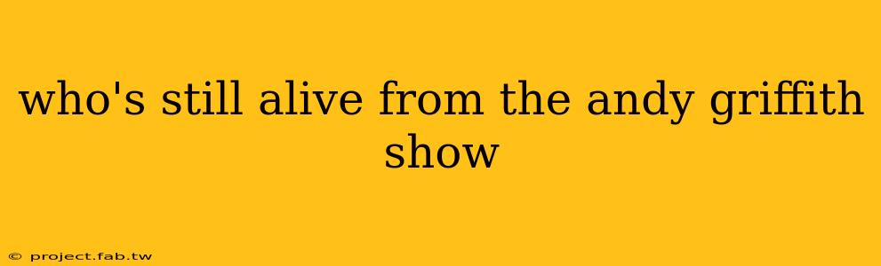 who's still alive from the andy griffith show
