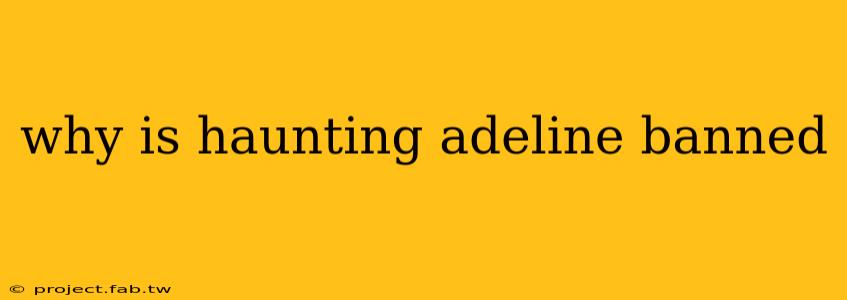 why is haunting adeline banned