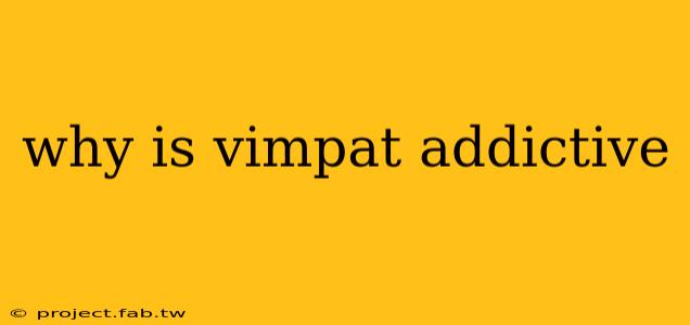 why is vimpat addictive