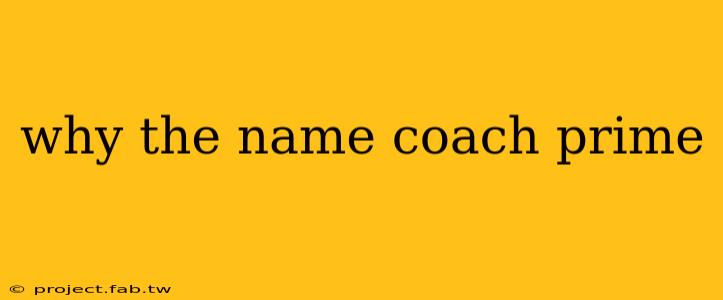 why the name coach prime