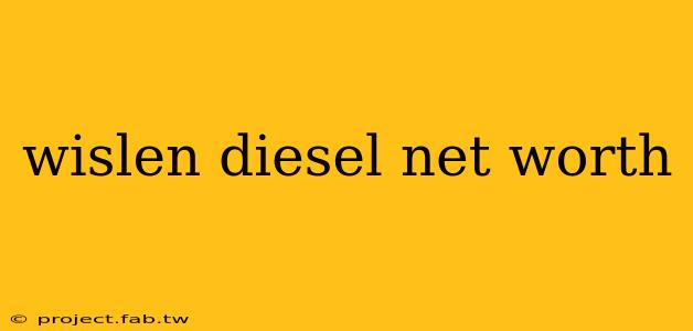 wislen diesel net worth