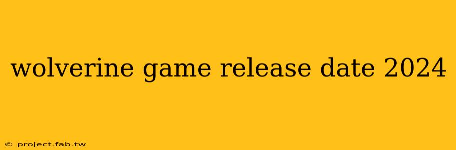 wolverine game release date 2024