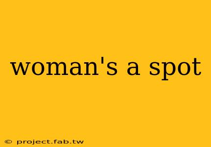 woman's a spot