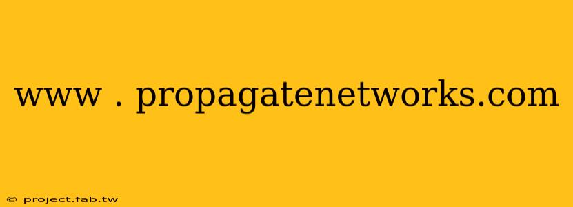 www . propagatenetworks.com